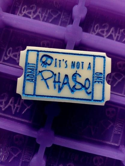 It's Not A Phase Ticket 8 Cell Silicone Mould for wax, resin, jesmonite, soap etc