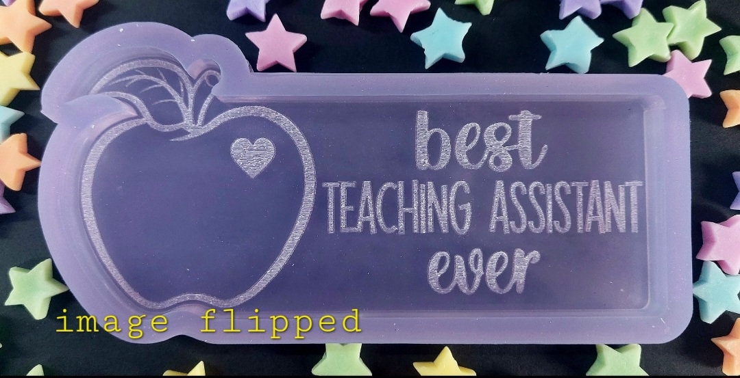 Best Teaching Assistant Ever Silicone Moulds for wax, resin and more